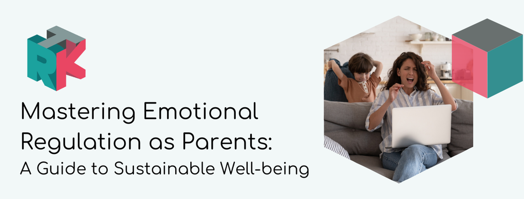 Mastering Emotional Regulation as Parents